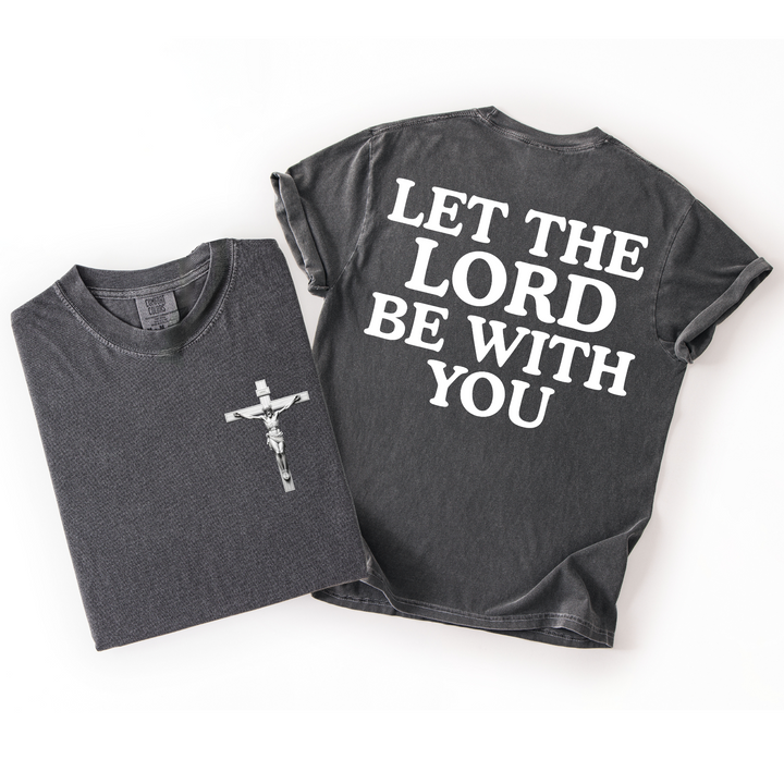 Let The Lord Be With You T-Shirt