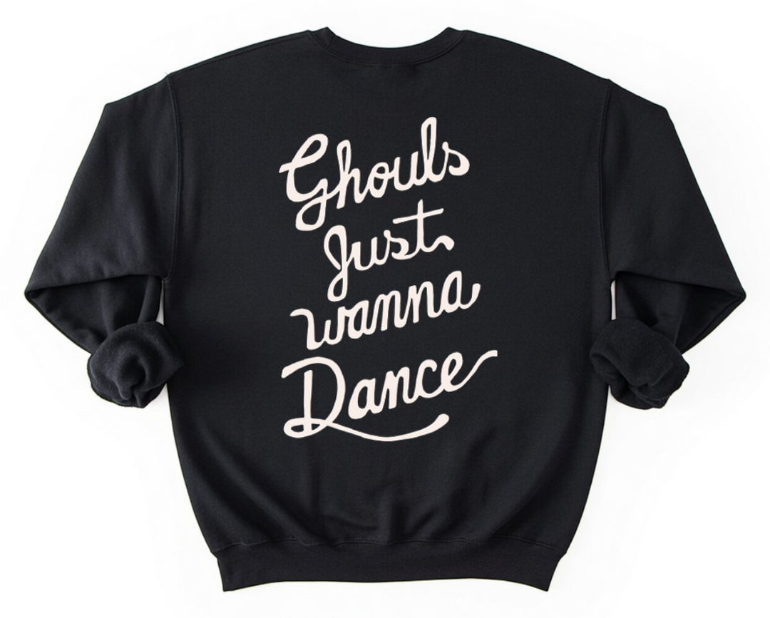 Ghouls Just Wanna Dance Sweatshirt